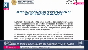 Alan García: Ministerio Público abrirá y extraerá información este viernes de los celulares del expresidente