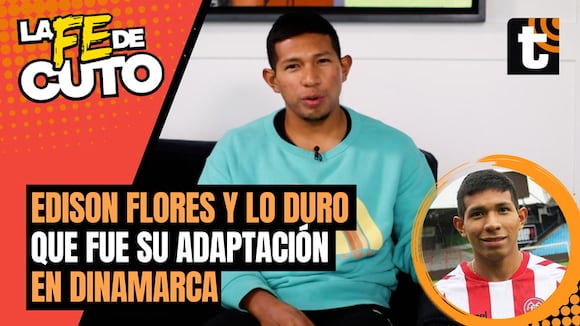 LA FE DE CUTO: Edison Flores nos cuenta sobre toda su etapa en el fútbol de Dinamarca