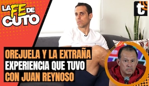 LA FE DE CUTO: Carlos Orejuela y su experiencia con Juan Reynoso