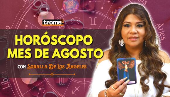 HORÓSCOPO MES DE AGOSTO: ¿Cómo le irá a cada SIGNO? | Soralla De Los Ángeles