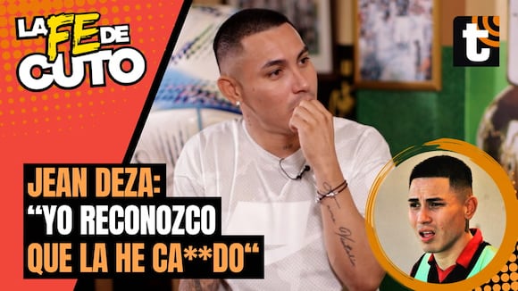 LA FE DE CUTO: Jean Deza reconoce todos sus errores