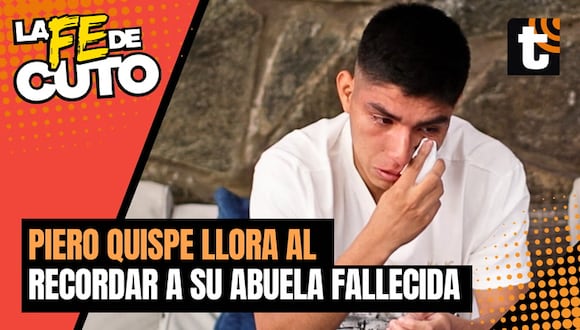 Piero Quispe llora al recordar a su abuela fallecida