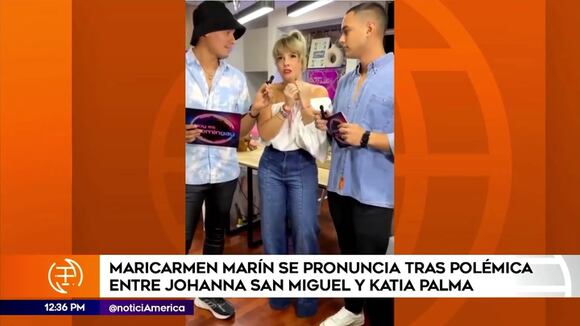 Maricarmen Marín sobre polémica entre Katya Palma y Johanna San Miguel