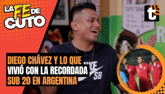 LA FE DE CUTO: Diego Chávez revela todo lo que pasó en esa Sub 20 en Argentina