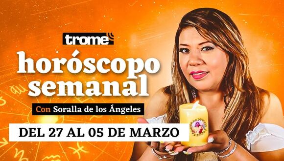 HORÓSCOPO SEMANAL del 27 de febrero al 05 de marzo | Predicciones con Soralla De Los Ángeles