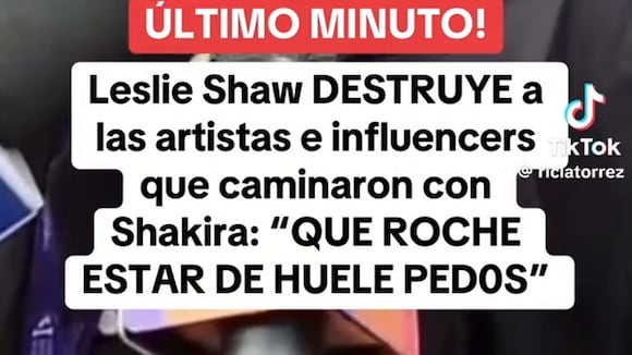 TROME - Leslie Shaw ‘hunde’ a influencers que caminaron con Shakira: “¿Qué dirá?... Estas igualadas"