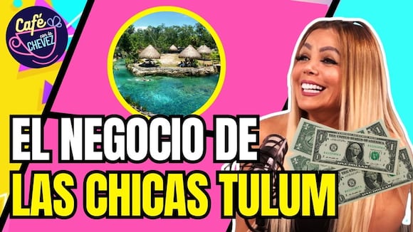 Shirley Cherres revela el negocio de 'las chicas Tulum'