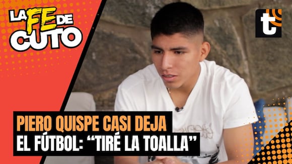 Piero Quispe casi abandona el fútbol: "le dije a mi papá que no quería seguir jugando"