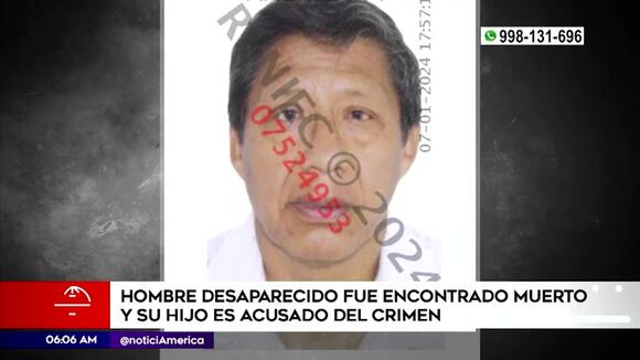 Carabayllo: Hombre desaparecido fue encontrado muerto y su hijo es acusado del crimen