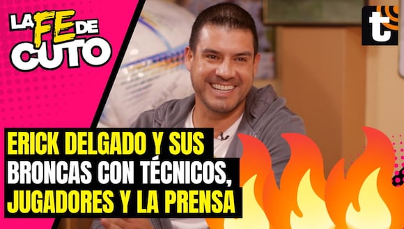 Erick Delgado habla de las "broncas" que tuvo con técnicos, jugadores y la prensa