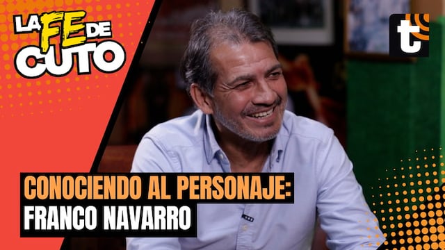 LA FE DE CUTO: Franco Navarro en conociendo al personaje