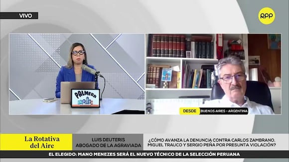 Abogado argentino revela que Carlos Zambrano quiso contactar a su patrocinada (Video: RPP)