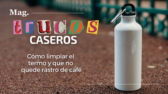 Trucos caseros para eliminar la suciedad del interior de tu termo