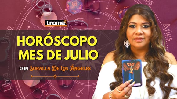 HORÓSCOPO MES DE JULIO: ¿Cómo le irá a cada SIGNO? | Soralla De Los Ángeles