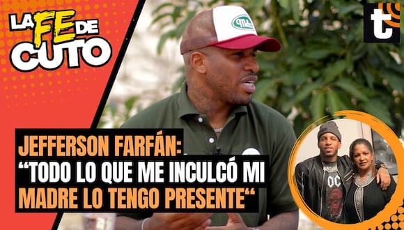 LA FE DE CUTO: Jefferson Farfán recuerda el sacrificio de su madre