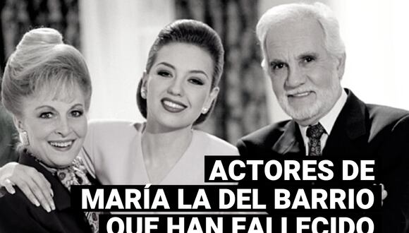 Estos son los actores de “María, la del barrio” que ya no están entre nosotros