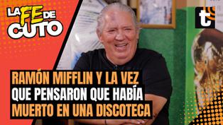 LA FE DE CUTO: Ramón Mifflin y la vez que lo dieron por muerto en una discoteca